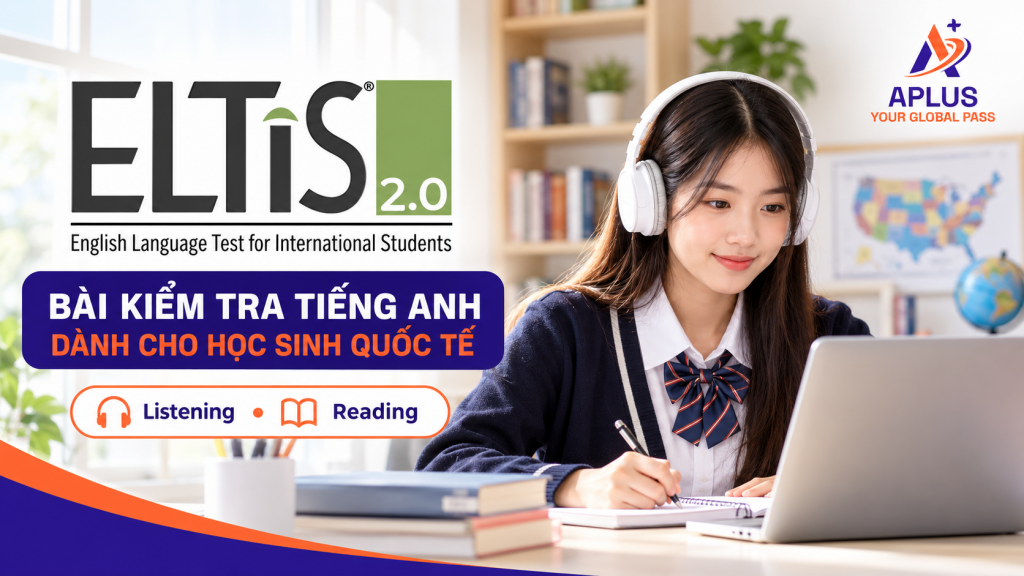 ELTiS 2.0 bài kiểm tra tiếng Anh dành cho học sinh quốc tế tại APLUS